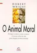 El animal moral: por qué somos como somos